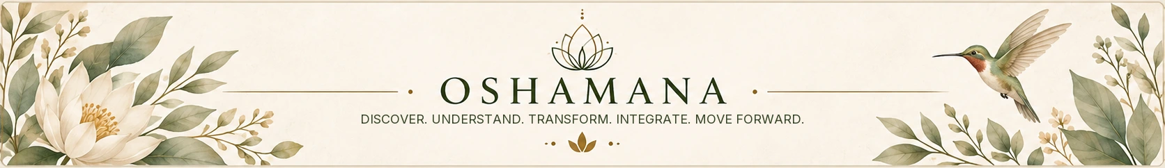 OSHAMANA · DISCOVER. UNDERSTAND. TRANSFORM. INTEGRATE. MOVE FORWARD.